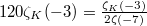 $120\zeta_K(-3)=\frac{\zeta_K(-3)}{2\zeta(-7)}$