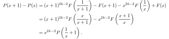 
\begin{align*}
  P(x+1)-P(x)&=(x+1)^{2k-2}F\left(\frac{1}{x+1}\right)-F(x+1)-x^{2k-2}F\left(\frac{1}{x}\right)+F(x)\\
  &=(x+1)^{2k-2}F\left(\frac{x}{x+1}\right)-x^{2k-2}F\left(\frac{x+1}{x}\right) \\
  &=x^{2k-2} P\left(\frac{1}{x}+1\right).
\end{align*}
