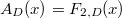 $A_D(x)=F_{2,D}(x)$