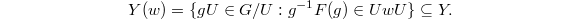 $$Y(w)=\{gU\in G/U: g^{-1}F(g)\in UwU\}\subseteq Y.$$