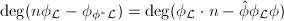 $\deg (n\phi_\mathcal{L}-\phi_{\phi^*\mathcal{L}})=\deg(\phi_\mathcal{L}\cdot n-\hat \phi \phi_\mathcal{L}\phi)$