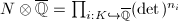 $N\otimes\overline{\mathbb{Q}}=\prod_{i: K\hookrightarrow \overline{\mathbb{Q}}}(\det)^{n_i}$