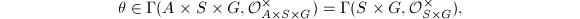 $$\theta\in \Gamma(A\times S\times G,\mathcal{O}_{A\times S\times G}^\times)=\Gamma(S\times G,\mathcal{O}_{S\times G}^\times),$$