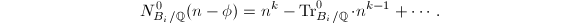 $$N_{B_i/\mathbb{Q}}^0(n-\phi)=n^k-\Tr_{B_i/\mathbb{Q}}^0\cdot n^{k-1}+\cdots.$$