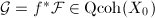 $\mathcal{G}=f^*\mathcal{F}\in \mathrm{Qcoh}(X_0)$