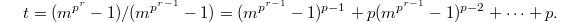 $$t=(m^{p^r}-1)/(m^{p^{r-1}}-1)=(m^{p^{r-1}}-1)^{p-1}+p(m^{p^{r-1}}-1)^{p-2}+\cdots +p.$$