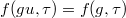 $f(gu,\tau)=f(g,\tau)$