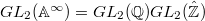 $GL_2(\mathbb{A}^\infty)=GL_2(\mathbb{Q})GL_2(\hat{\mathbb{Z}})$