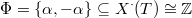 $\Phi=\{\alpha,-\alpha\}\subseteq X^\cdot(T)\cong \mathbb{Z}$