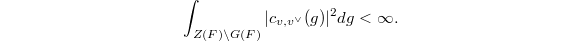 $$\int_{Z(F)\backslash G(F)}|c_{v,v^\vee}(g)|^2dg<\infty.$$