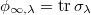 $\phi_{\infty,\lambda}=\tr\sigma_\lambda$