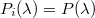 $P_i(\lambda)=P(\lambda)$