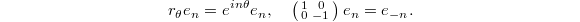 $$r_\theta e_n=e^{in \theta}e_n,\quad \left(\begin{smallmatrix}1 & 0\\ 0 &-1\end{smallmatrix}\right) e_n=e_{-n}.$$