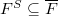 $F^S\subseteq \overline{F}$