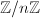 $\mathbb{Z}/ n \mathbb{Z}$