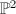 $\mathbb{P}^2$