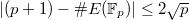 $|(p+1)- \#E(\mathbb{F}_p)|\le2 \sqrt{p}$