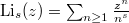 $\Li_s(z)=\sum_{n\ge1}\frac{z^n}{n^s}$