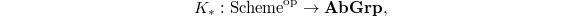 $$K_*:\mathrm{Scheme}^{\mathrm{op}} \rightarrow\mathbf{AbGrp},$$