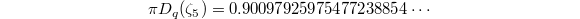 $$\pi D_q(\zeta_5)=0.90097925975477238854\cdots$$