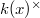 $k(x)^\times$