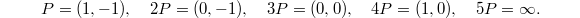 $$P=(1,-1),\quad 2P=(0,-1),\quad 3P=(0,0), \quad 4P=(1,0), \quad 5P=\infty.$$