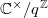 $\mathbb{C}^\times/q^\mathbb{Z}$