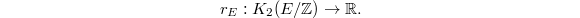 $$r_E: K_2(E/\mathbb{Z})\rightarrow \mathbb{R}.$$