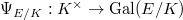 $\Psi_{E/K}: K^\times\rightarrow \Gal(E/K)$