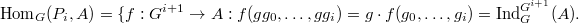 $$\Hom_G(P_i,A)=\{f: G^{i+1}\rightarrow A: f(gg_0, \ldots, gg_i)=g\cdot f(g_0,\ldots ,g_i)=\Ind_G^{G^{i+1}}(A).$$