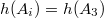 $h(A_i)=h(A_3)$