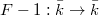 $F-1: \bar k\rightarrow \bar k$