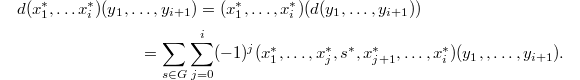 
\begin{multline*}
  d(x_1^*,\ldots x_{i}^*)(y_1,\ldots,y_{i+1})=(x_1^*,\ldots, x_i^*)(d(y_1,\ldots, y_{i+1}))\\
  =\sum_{s\in G}\sum_{j=0}^i (-1)^j (x_1^*,\ldots, x_j^*, s^*, x_{j+1}^*,\ldots, x_i^*)(y_1,,\ldots, y_{i+1}).
\end{multline*}
