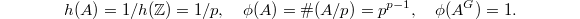 $$h(A)=1/h(\mathbb{Z})=1/p,\quad \phi(A)=\# (A/p)=p^{p-1},\quad \phi(A^G)=1.$$