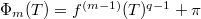 $\Phi_m(T)=f^{(m-1)}(T)^{q-1}+\pi$