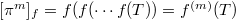 $[\pi^m]_f=f(f(\cdots f(T))=f^{(m)}(T)$