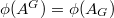 $\phi(A^G)=\phi(A_G)$