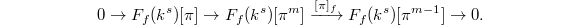 $$0\rightarrow F_f(k^s)[\pi]\rightarrow F_f(k^s)[\pi^m]\xrightarrow{[\pi]_f} F_f(k^s)[\pi^{m-1}]\rightarrow0.$$