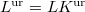 $L^\mathrm{ur}=LK^\mathrm{ur}$