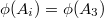 $\phi(A_i)=\phi(A_3)$