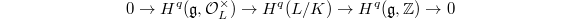 $$0\rightarrow H^q(\mathfrak{g} ,\mathcal{O}_L^\times)\rightarrow H^q(L/K)\rightarrow H^q(\mathfrak{g} ,\mathbb{Z})\rightarrow 0$$