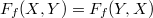 $F_f(X,Y)=F_f(Y,X)$