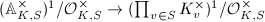 $(\mathbb{A}_{K,S}^\times)^1/\mathcal{O}_{K,S}^\times\rightarrow (\prod_{v\in S}K_v^\times)^1/\mathcal{O}_{K,S}^\times$