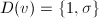 $D(v)=\{1,\sigma\}$