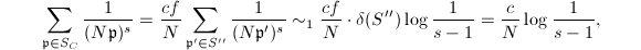 $$\sum_{\mathfrak{p} \in S_C}\frac{1}{(N \mathfrak{p})^s}=\frac{cf}{N}\sum_{\mathfrak{p}'\in S''}\frac{1}{(N \mathfrak{p}')^s}\sim_1\frac{cf}{N}\cdot\delta(S'')\log\frac{1}{s-1}=\frac{c}{N}\log \frac{1}{s-1},$$