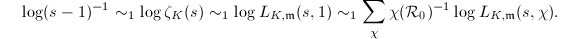 $$\log(s-1)^{-1}\sim_1\log\zeta_K(s)\sim_1\log L_{K,\mathfrak{m}}(s,1)\sim_1\sum_\chi \chi(\mathcal{R}_0)^{-1}\log L_{K,\mathfrak{m}}(s,\chi).$$