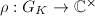 $\rho: G_K\rightarrow \mathbb{C}^\times$