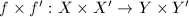 $f\times f':X\times X'\rightarrow Y\times Y'$