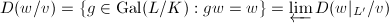 $D(w/v)=\{g\in \Gal(L/K): gw=w\}=\varprojlim D(w|_{L'}/v)$