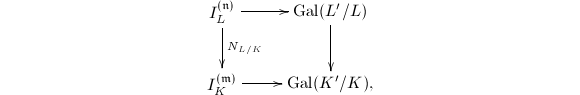 $$\xymatrix{I_L^{(\mathfrak{n})} \ar[r] \ar[d]^{N_{L/K}}& \Gal(L'/L)\ar[d] \\ I_K^{(\mathfrak{m})} \ar[r] & \Gal(K'/K),}$$